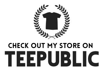 Check out my shop on TeePublic!